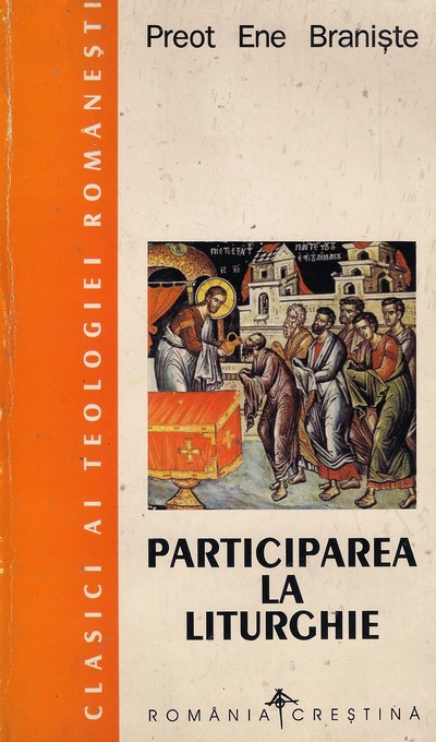Participarea la Sfanta Liturghie - Preot Ene Braniste