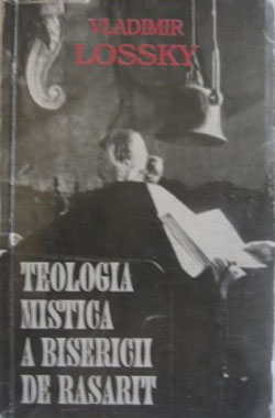 Teologia mistica a bisericii de rasarit - Vladimir Lossky